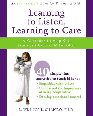 Learning to Listen, Learning to Care: A Workbook to Help Kids Learn Self-Control & Empathy