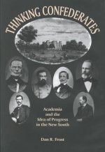 Thinking Confederates: Academia and the Idea of Progress in the New South