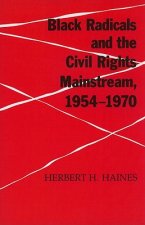 Black Radicals and the Civil Rights Mainstream, 1954-1970