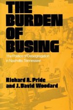The Burden of Busing: The Politics of Desegregation in Nashville, Tennessee