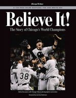 Believe It!: The Story of Chicago's World Champions
