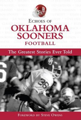 Echoes of Oklahoma Sooners Football: The Greatest Stories Ever Told