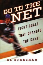 Go to the Net: Eight Goals That Changed the Game