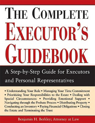 The Complete Executor's Guidebook: A Step-By-Step Guide for Executors and Perosnal Representatives