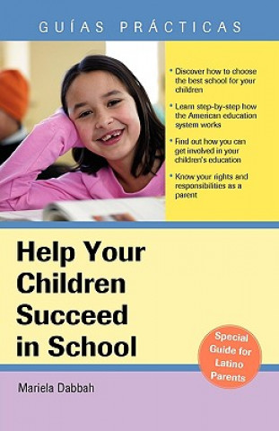 Help Your Children Succeed in School: A Special Guide for Latino Parents