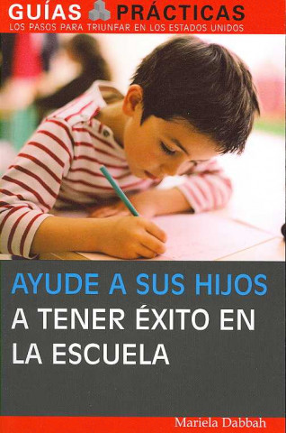 Ayude a Sus Hijos a Tener Exito En La Escuela