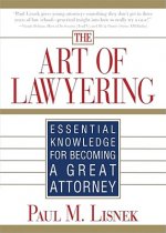 The Art of Lawyering: Essential Knowledge for Becoming a Great Attorney