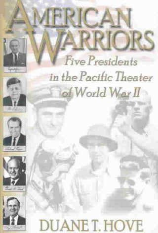 American Warriors: Five Presidents in the Pacific Theatre of WWII