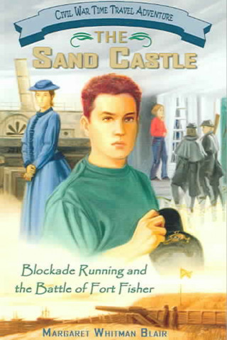 The Sand Castle: Blockade Running and the Battle of Fort Fisher