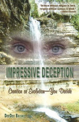 Impressive Deception: Creation or Evolution: You Decide