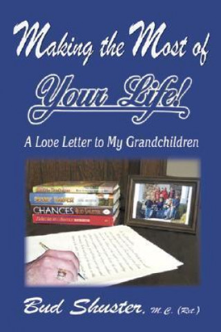 Making the Most of Your Life: Ltr to My Grandchildren