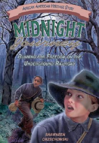 Midnight Journey: Running for Freedom on the Underground Railroad