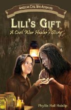 Lili's Gift: A Civil War Healer's Story