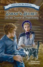 Sarah's Secret: Civil War Deserter at Fredericksburg