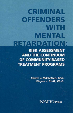 Criminal Offenders with Mental Retardation: Risk Assessment and the Continuum of Community-Based Treatment Programs