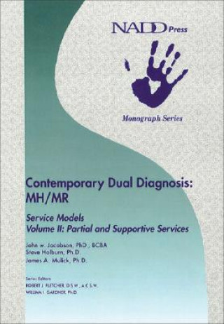 Contemporary Dual Diagnosis MH/MR Service Models Volume II: Partial and Suportive Services