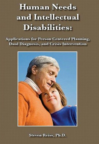 Human Needs and Intellectual Disabilities: Applications for Person Centered Planning, Dual Diagnosis, and Crisis Intervention