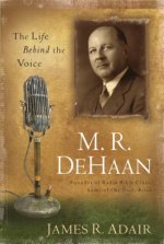 M.R. DeHaan: The Life Behind the Voice