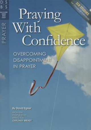 Praying with Confidence: Overcoming Disappointment with Prayer