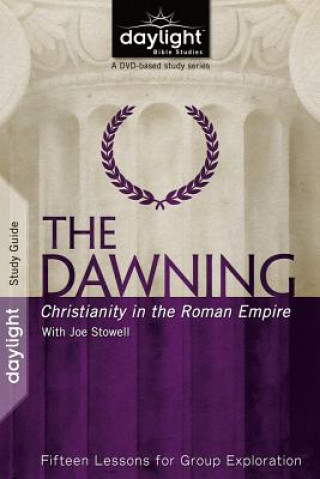 The Dawning: Christianity in the Roman Empire: Fifteen Lessons for Group Exploration