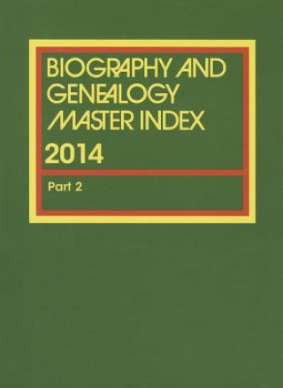 Biography and Genealogy Master Index, Part 2: A Consolidated Index to More Than 250,000 Biographical Sketches in Current and Retrospective Biographica