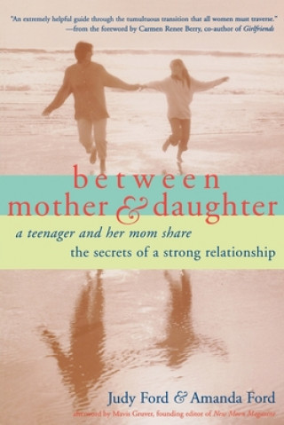 Between Mother and Daughter: A Teenager and Her Mom Share the Screts of a Strong Relationship