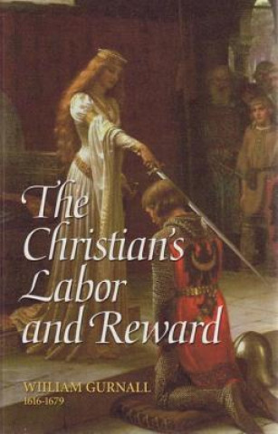 The Christian's Labor and Reward: A Sermon Preached at the Funeral of the Right Honorable Lady Mary Vere, January 10, 1671