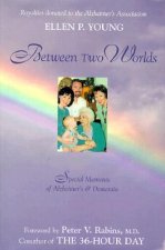 Between Two Worlds: Special Moments of Alzheimer's and Dementia