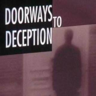 Doorways to Deception: How Deception Comes, How It Destroys, and How You Can Avoid It