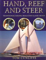 Hand, Reef and Steer: Traditional Sailing Skills for Classic Boats