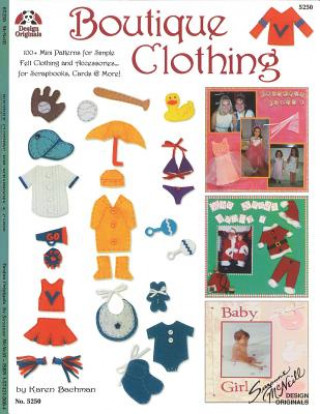 Boutique Clothing: 100+ Mini Patterns for Simple Felt Clothing and Accessories for Scrapbooks Cards and More