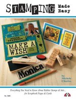 Stamping Made Easy: Everything You Need to Know about Rubber Stamps & Inks for Scrapbook Pages & Cards