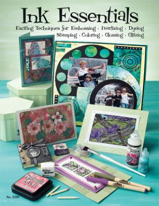 Ink Essentials: Exciting Techniques for Embossing, Pearlizing, Dyeing, Stamping, Coloring, Glossing, Glitzing (Suzanne McNeill)(Miękka)