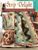 Strip Delight: 10 Fabulous Quilts from Jelly Roll 2 1/2