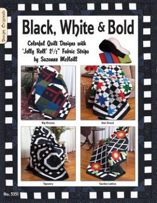 Black White & Bold: Colorful Quilt Designs with Jelly Roll Fabric Strips (Suzanne McNeill)(Puha kötésű)