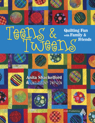 Teens & Tweens: Quilting Fun with Family & Friends