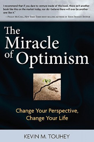 The Miracle of Optimism: Change Your Perspective, Change Your Life