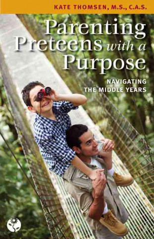 Parenting Preteens with a Purpose: Navigating the Middle Years