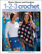 Better Homes and Gardens: 1-2-3 Crochet (Leisure Arts #4333)