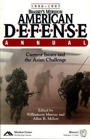 Brassey's Mershon American Defense Annual 1996-1997: Current Issues and the Asian Challenge