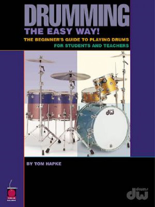 Drumming the Easy Way!: The Beginner's Guide to Playing Drums for Students and Teachers