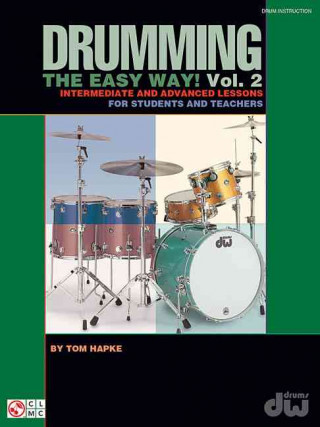 Drumming the Easy Way!, Volume 2: Intermediate and Advanced Lessons for Students and Teachers