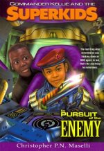 (Commander Kellie and the Superkids' Novel #4) in Pursuit of the Enemy