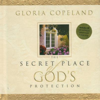 Secret Place of God's Protection: Includes CD with Teaching on Protection and 6 Praise Songs