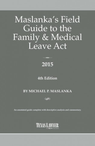 Maslanka's Field Guide to the Family & Medical Leave ACT