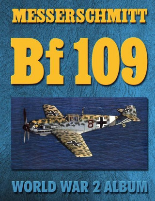 Messerschmitt Bf 109: World War 2 Album