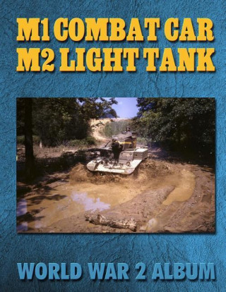 M1 Combat Car M2 Light Tank: World War 2 Album