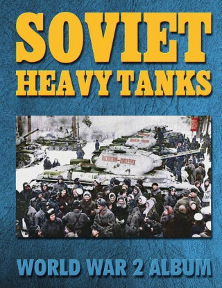 Soviet Heavy Tanks: World War 2 Album