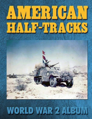 American Half-Tracks: World War 2 Album