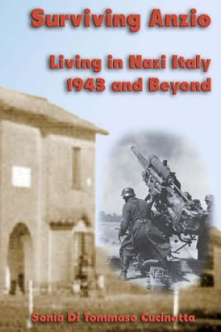 Surviving Anzio: Living in Nazi Italy 1943 and Beyond